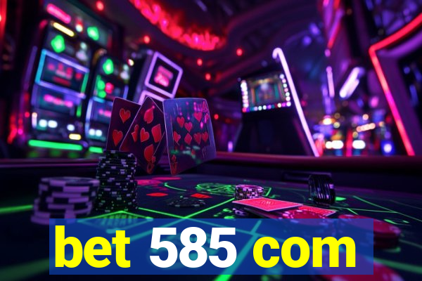 bet 585 com